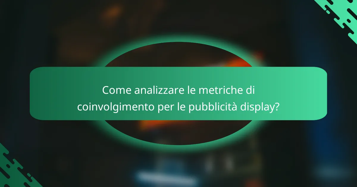 Come analizzare le metriche di coinvolgimento per le pubblicità display?