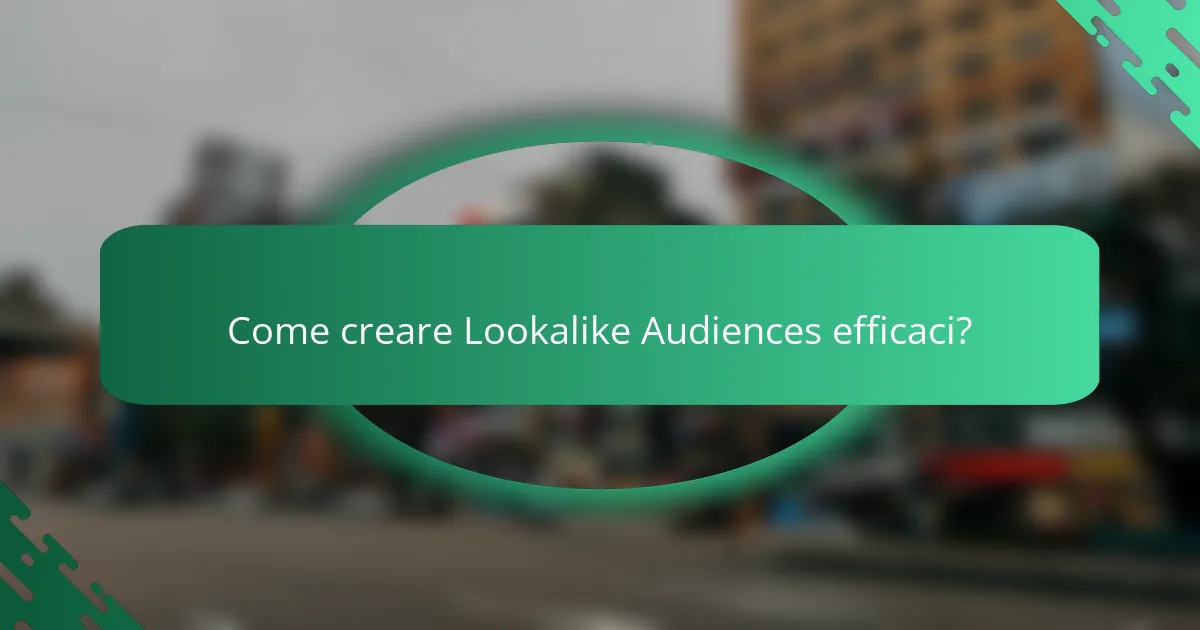 Come creare Lookalike Audiences efficaci?