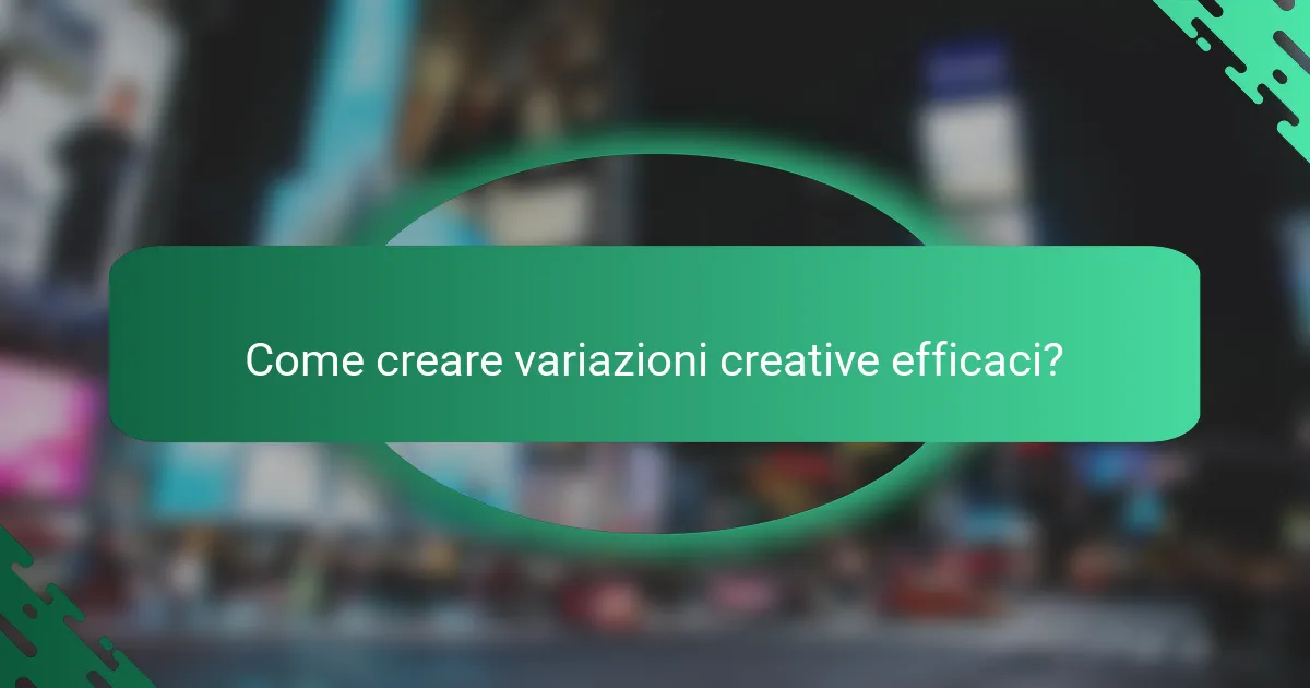 Come creare variazioni creative efficaci?