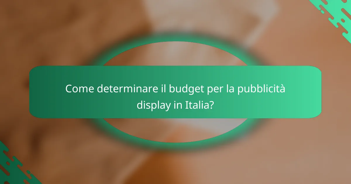 Come determinare il budget per la pubblicità display in Italia?