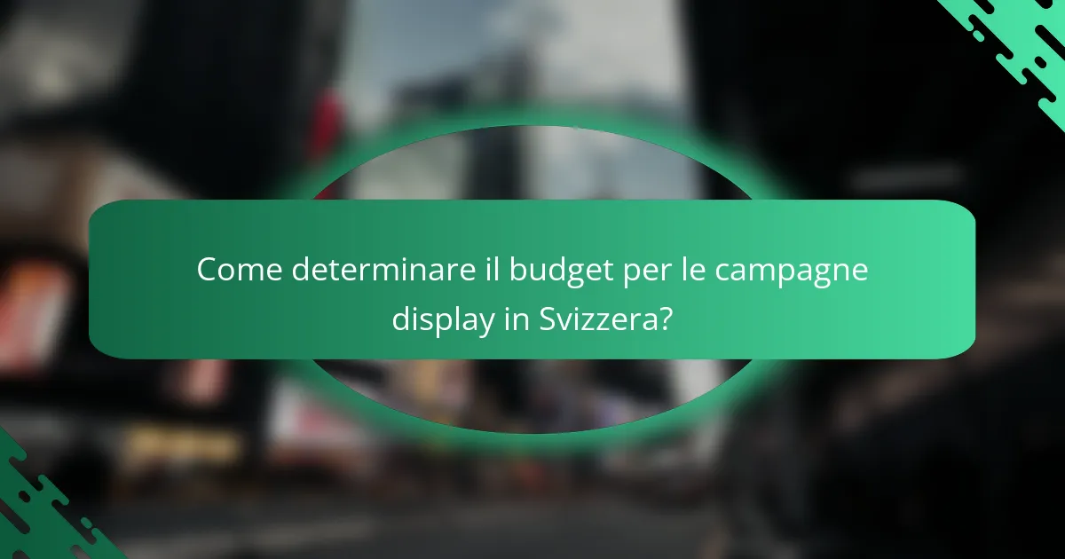 Come determinare il budget per le campagne display in Svizzera?