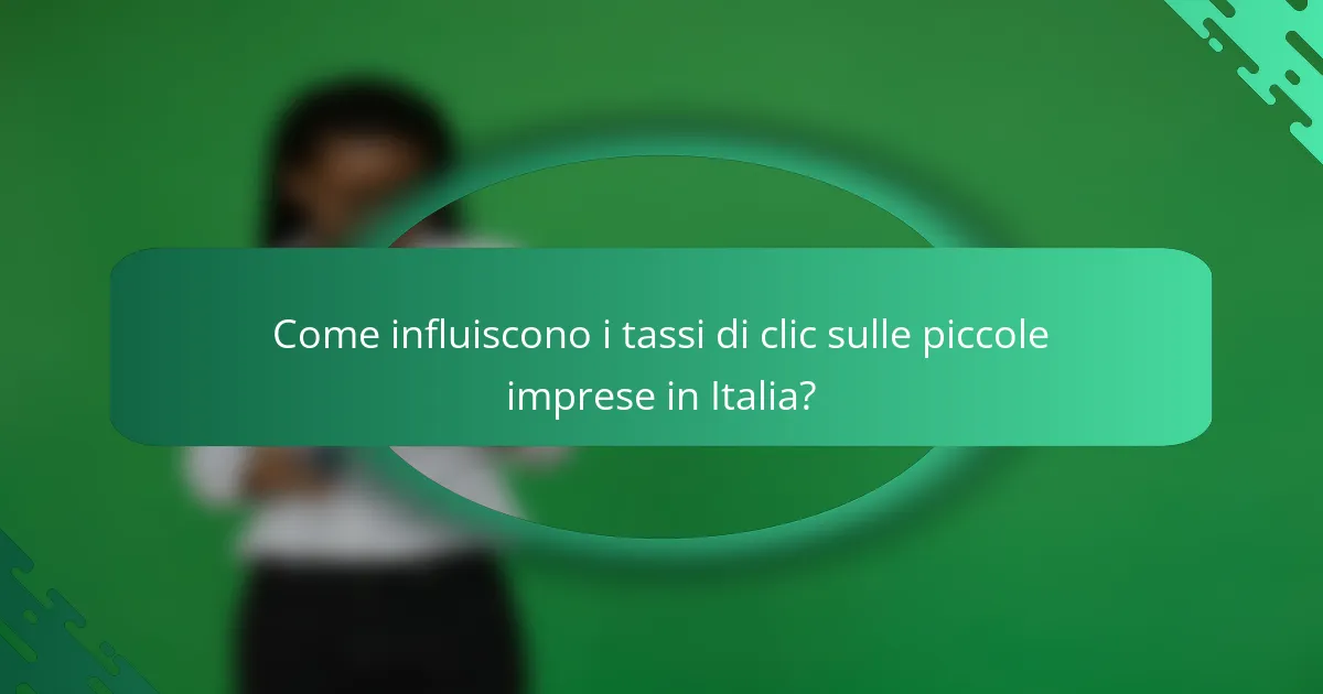 Come influiscono i tassi di clic sulle piccole imprese in Italia?