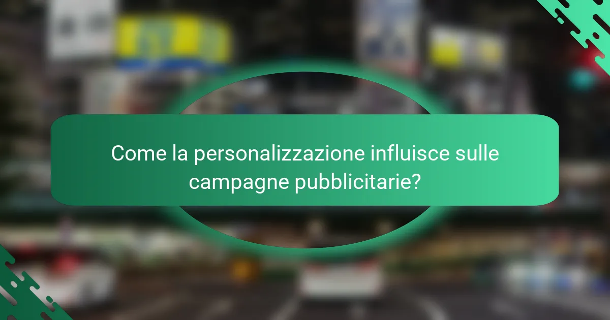 Come la personalizzazione influisce sulle campagne pubblicitarie?