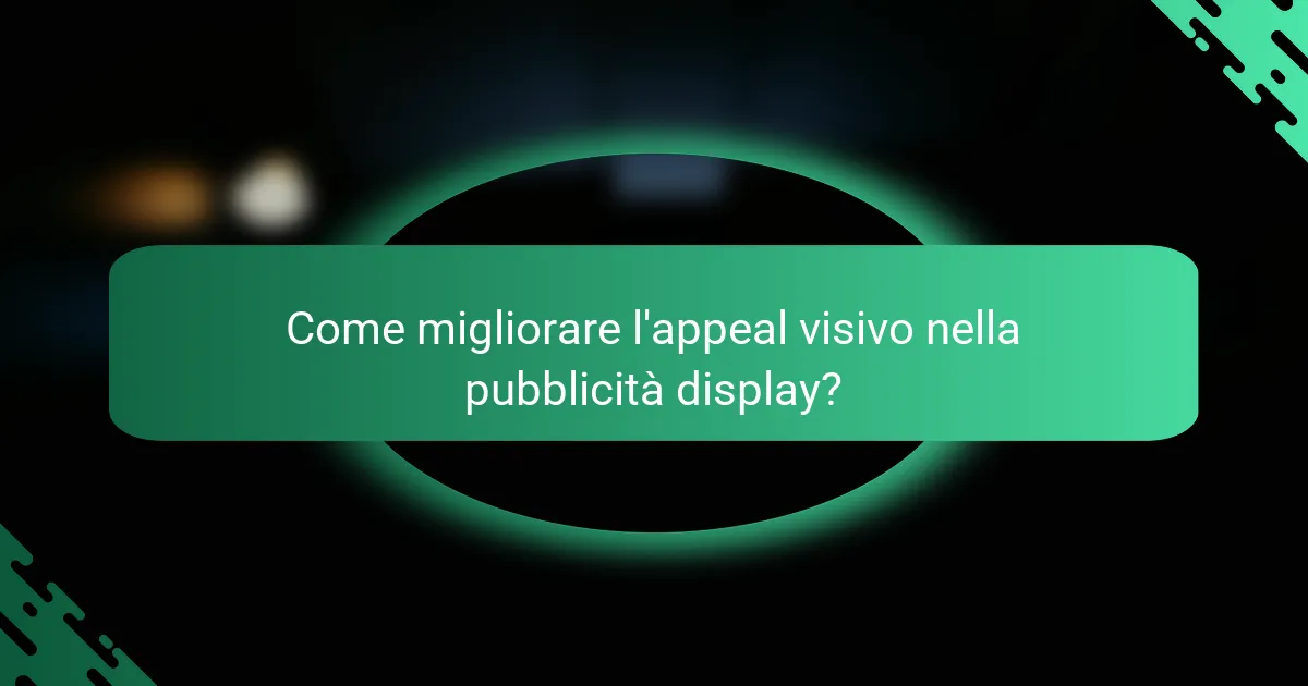 Come migliorare l'appeal visivo nella pubblicità display?