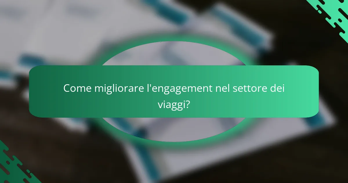 Come migliorare l'engagement nel settore dei viaggi?