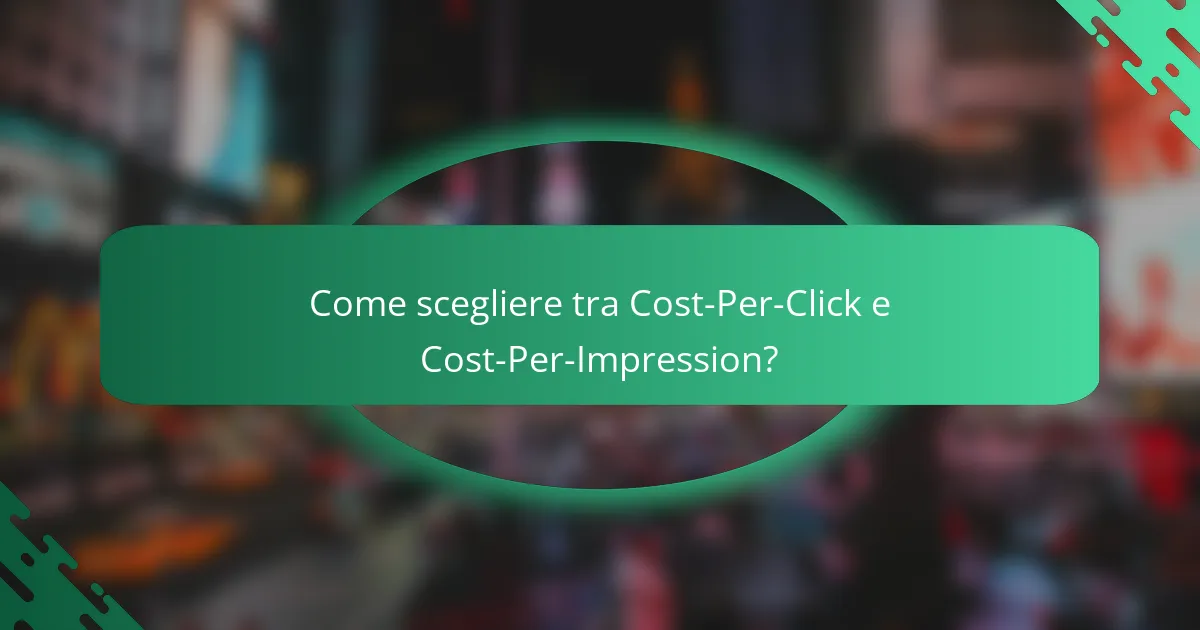 Come scegliere tra Cost-Per-Click e Cost-Per-Impression?