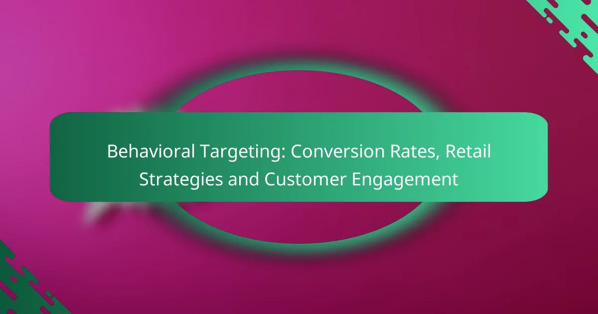 Targeting Comportamentale: Tassi di Conversione, Strategie Retail e Coinvolgimento del Cliente