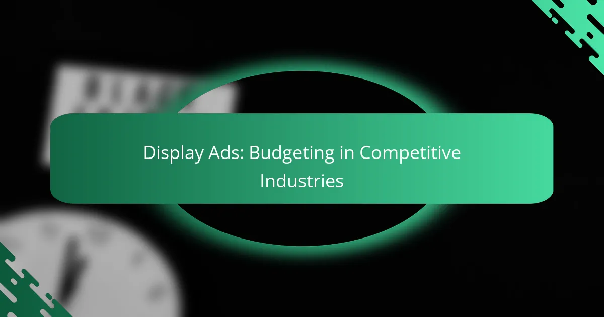 Annunci Display: Budgeting in Industrie Competitive