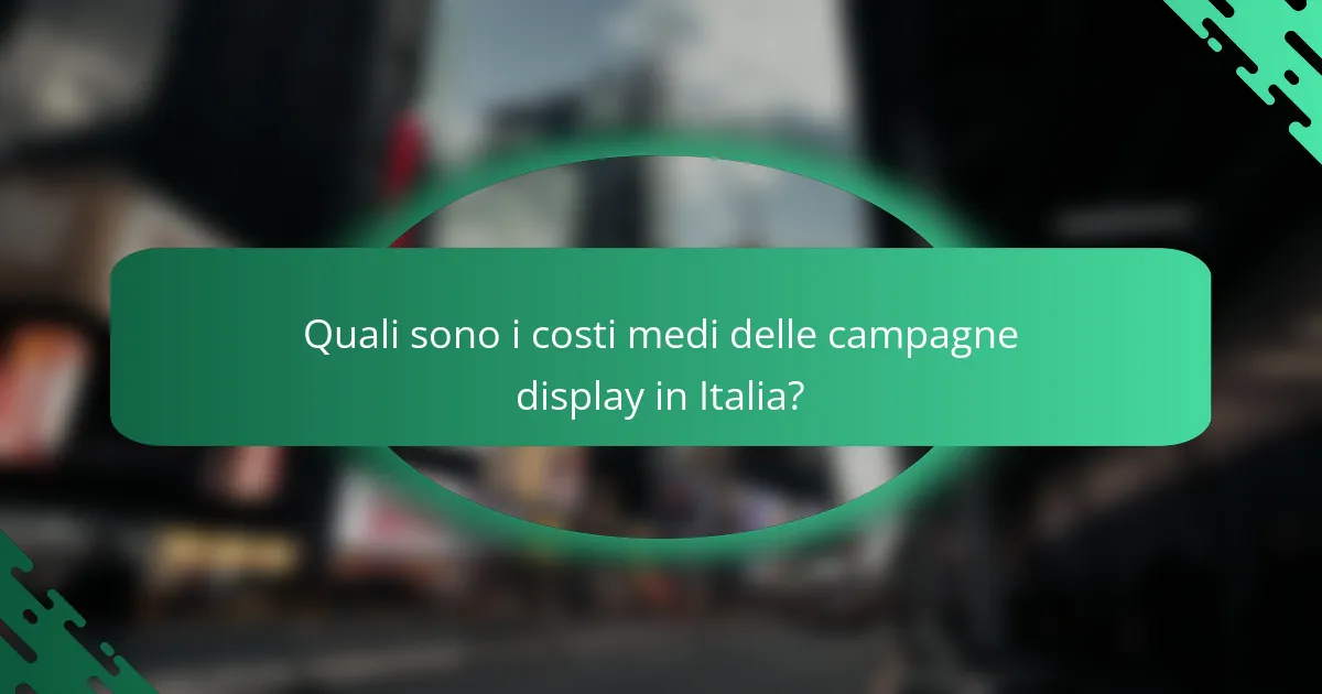 Quali sono i costi medi delle campagne display in Italia?