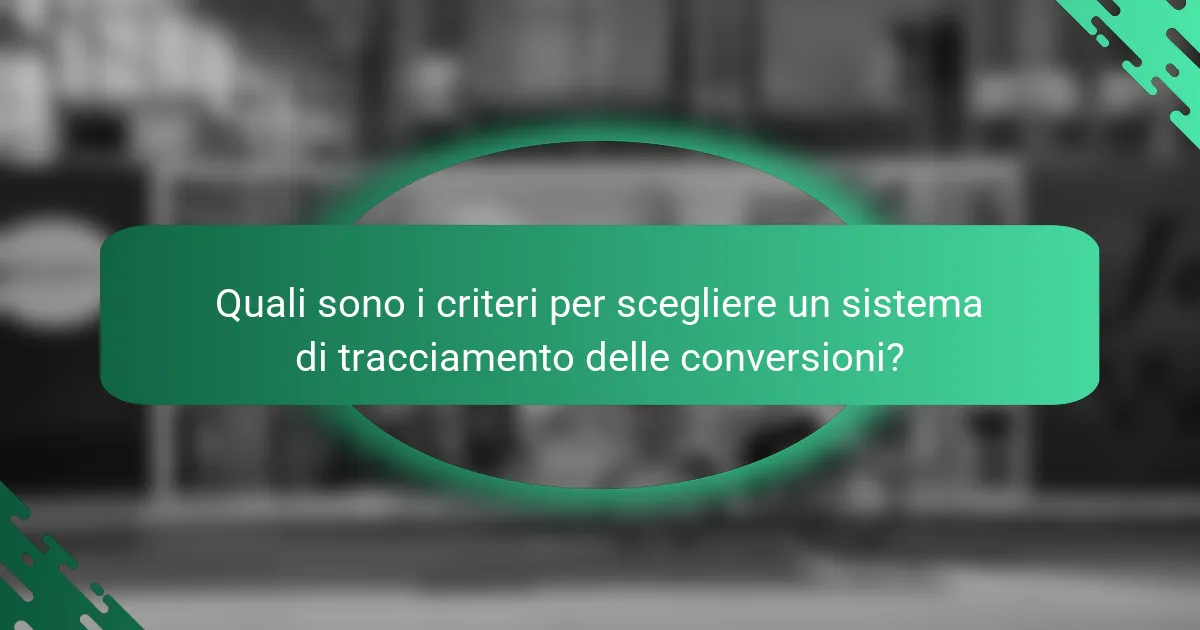 Quali sono i criteri per scegliere un sistema di tracciamento delle conversioni?