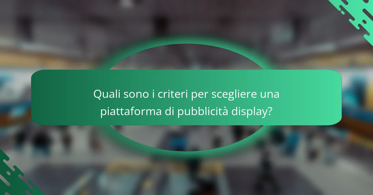 Quali sono i criteri per scegliere una piattaforma di pubblicità display?