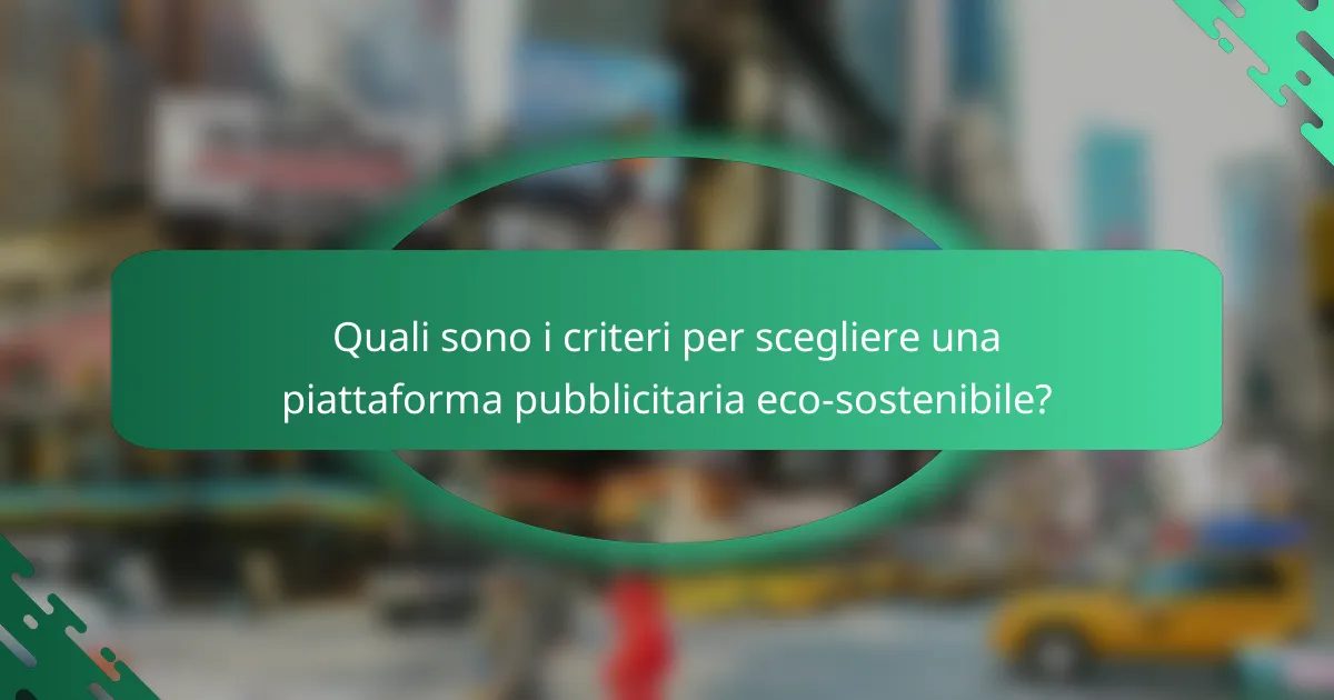 Quali sono i criteri per scegliere una piattaforma pubblicitaria eco-sostenibile?