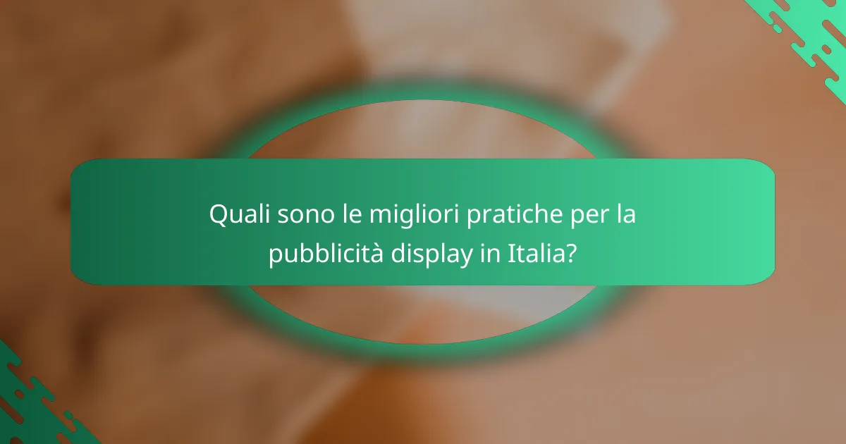 Quali sono le migliori pratiche per la pubblicità display in Italia?