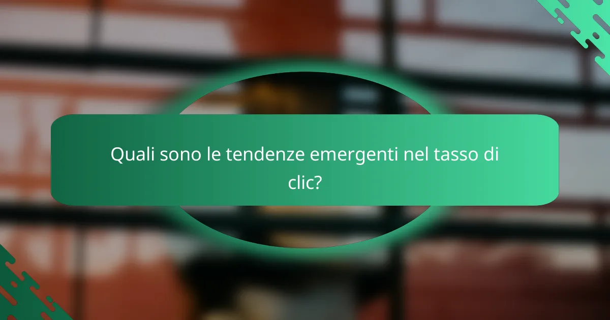 Quali sono le tendenze emergenti nel tasso di clic?