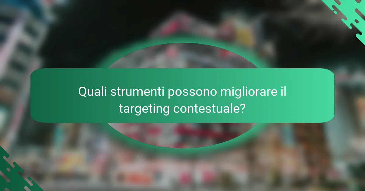 Quali strumenti possono migliorare il targeting contestuale?