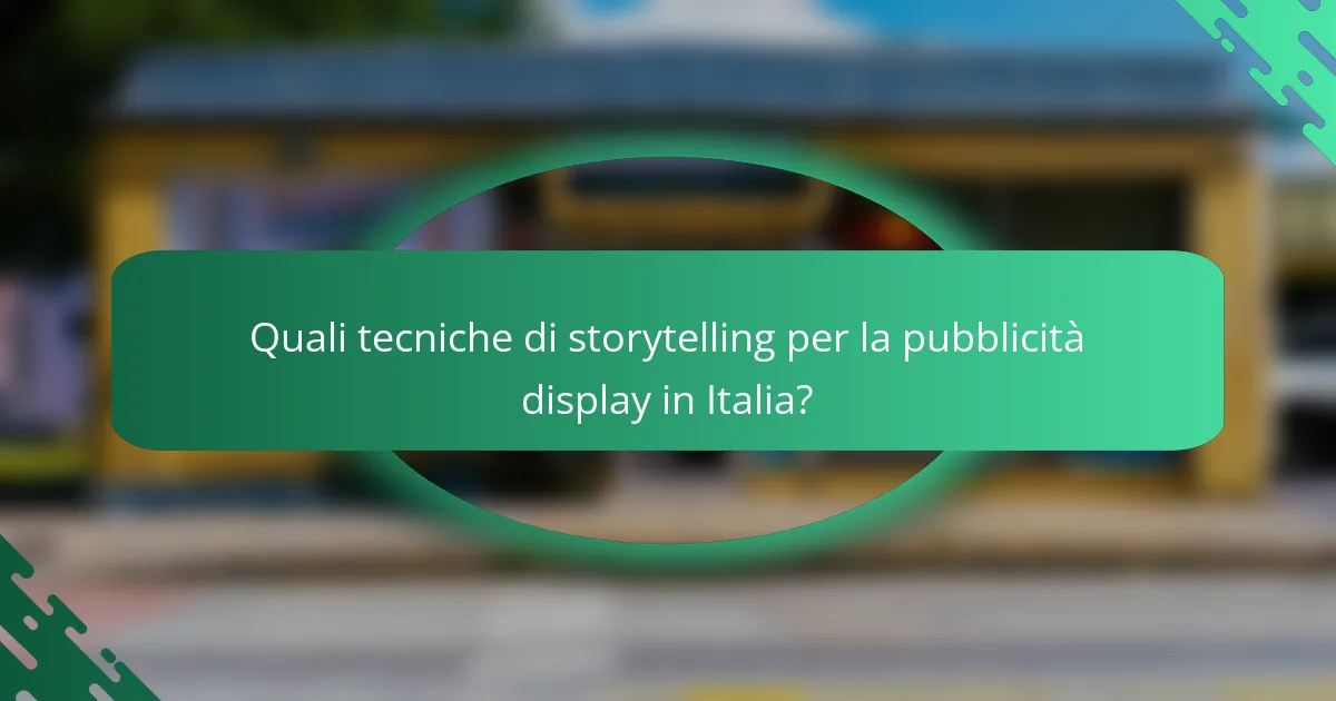 Quali tecniche di storytelling per la pubblicità display in Italia?