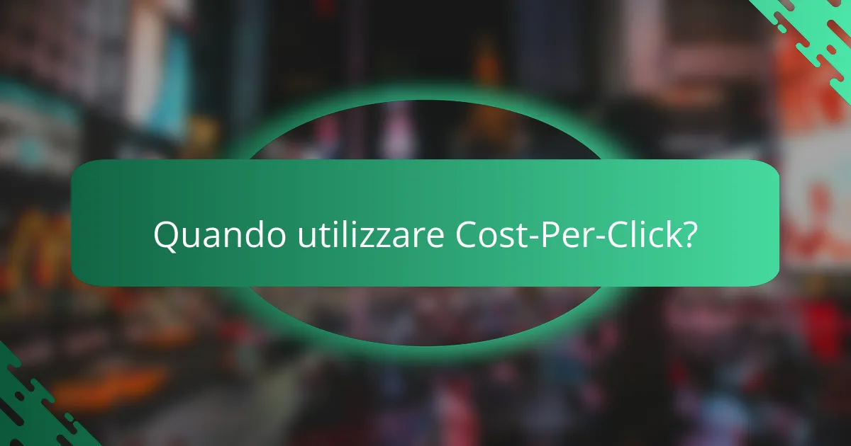 Quando utilizzare Cost-Per-Click?